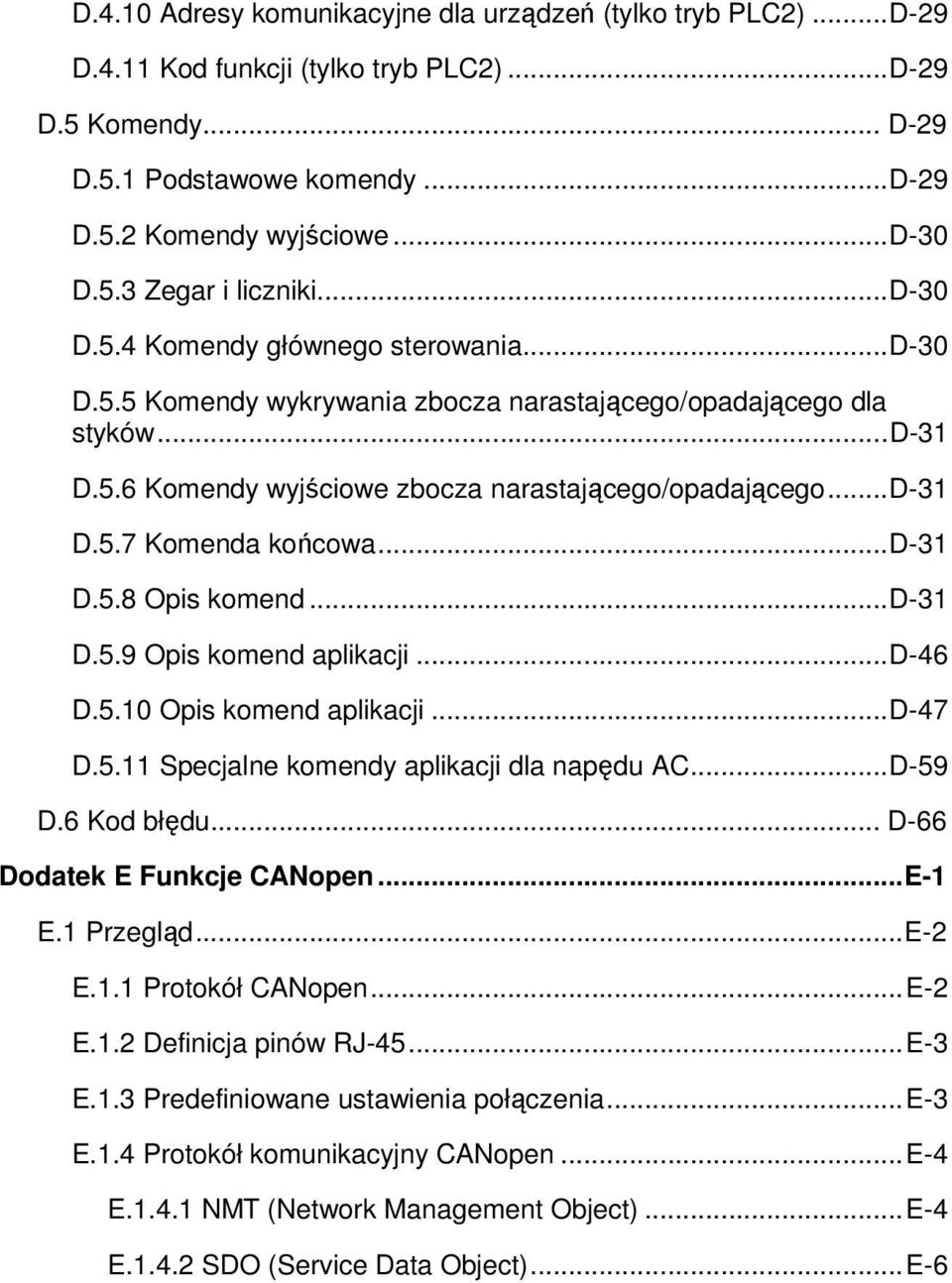 .. D-31 D.5.7 Komenda końcowa... D-31 D.5.8 Opis komend... D-31 D.5.9 Opis komend aplikacji... D-46 D.5.10 Opis komend aplikacji... D-47 D.5.11 Specjalne komendy aplikacji dla napędu AC... D-59 D.