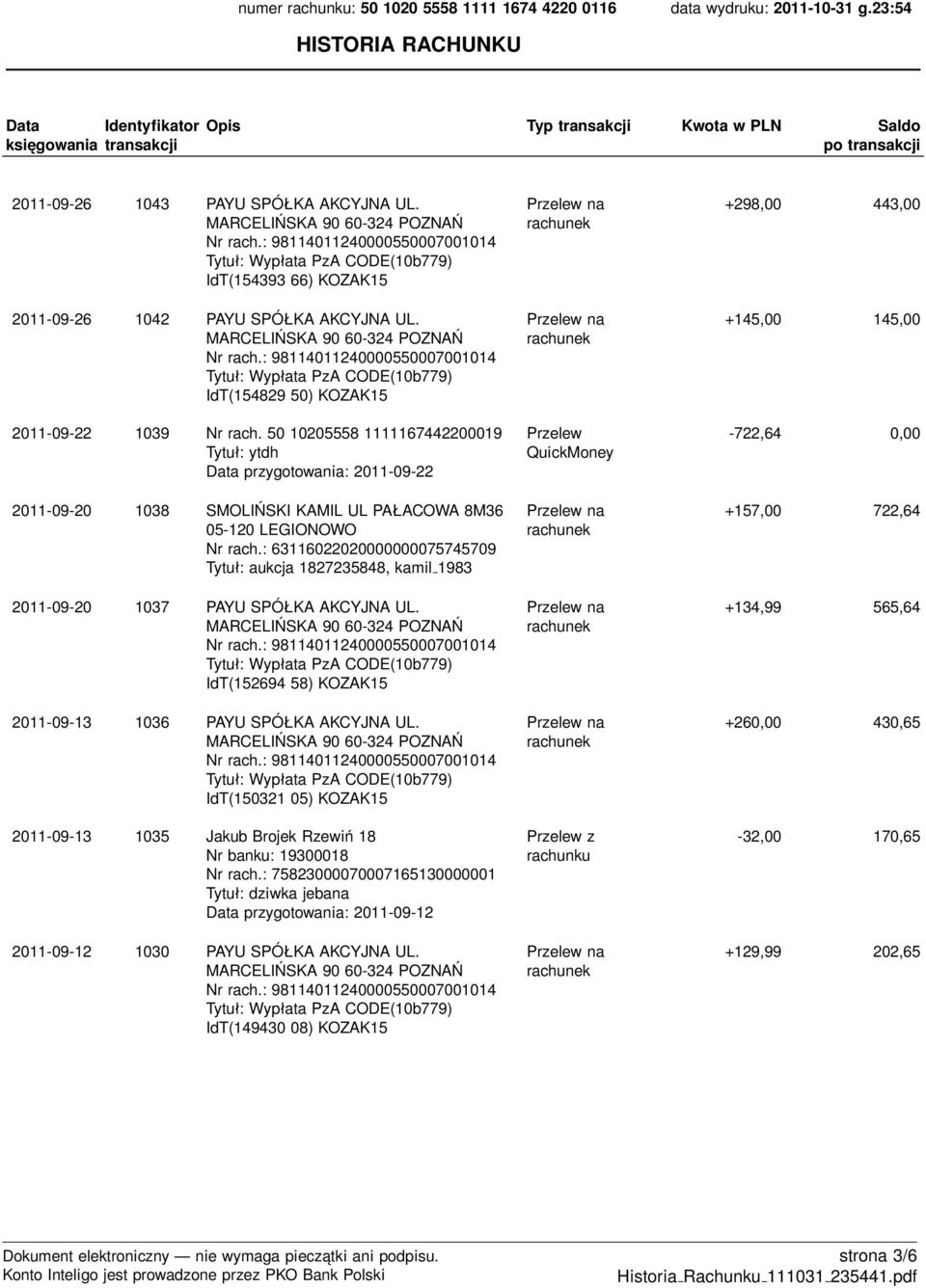 : 63116022020000000075745709 Tytuł: aukcja 1827235848, kamil 1983 2011-09-20 1037 PAYU SPÓŁKA AKCYJNA UL. IdT(152694 58) KOZAK15 2011-09-13 1036 PAYU SPÓŁKA AKCYJNA UL.