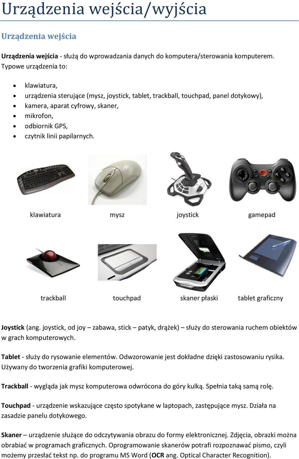 papilarnych. klawiatura mysz joystick gamepad trackball touchpad skaner płaski tablet graficzny Joystick (ang.