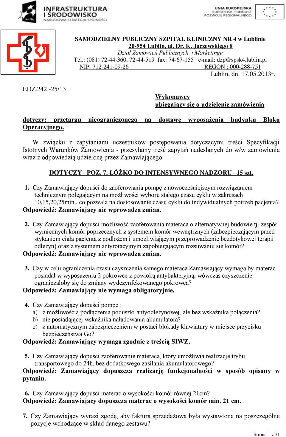 242-25/13 Wykonawcy ubiegający się o udzielenie zamówienia dotyczy: przetargu nieograniczonego na dostawę wyposażenia budynku Bloku Operacyjnego.