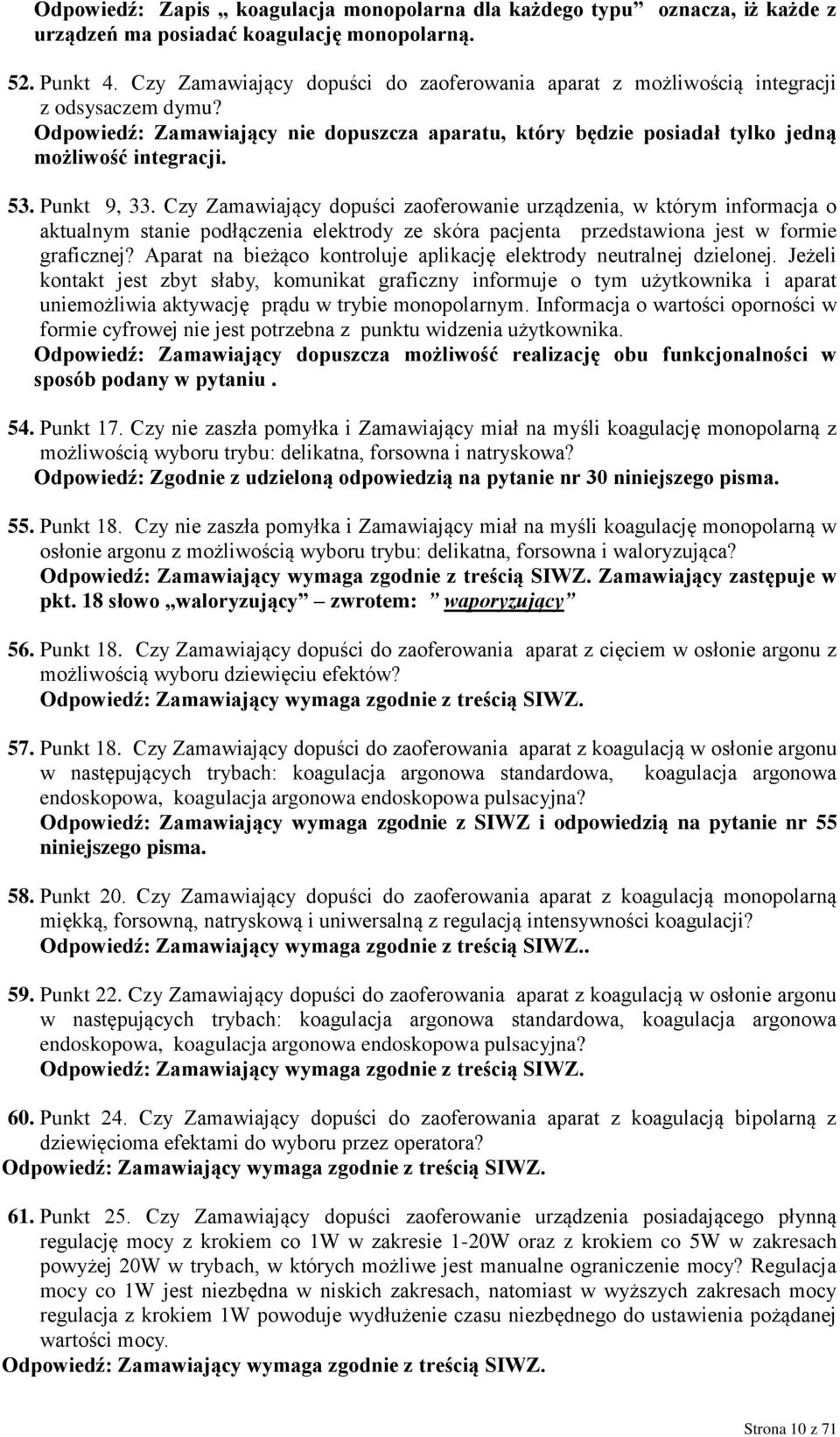 Punkt 9, 33. Czy Zamawiający dopuści zaoferowanie urządzenia, w którym informacja o aktualnym stanie podłączenia elektrody ze skóra pacjenta przedstawiona jest w formie graficznej?