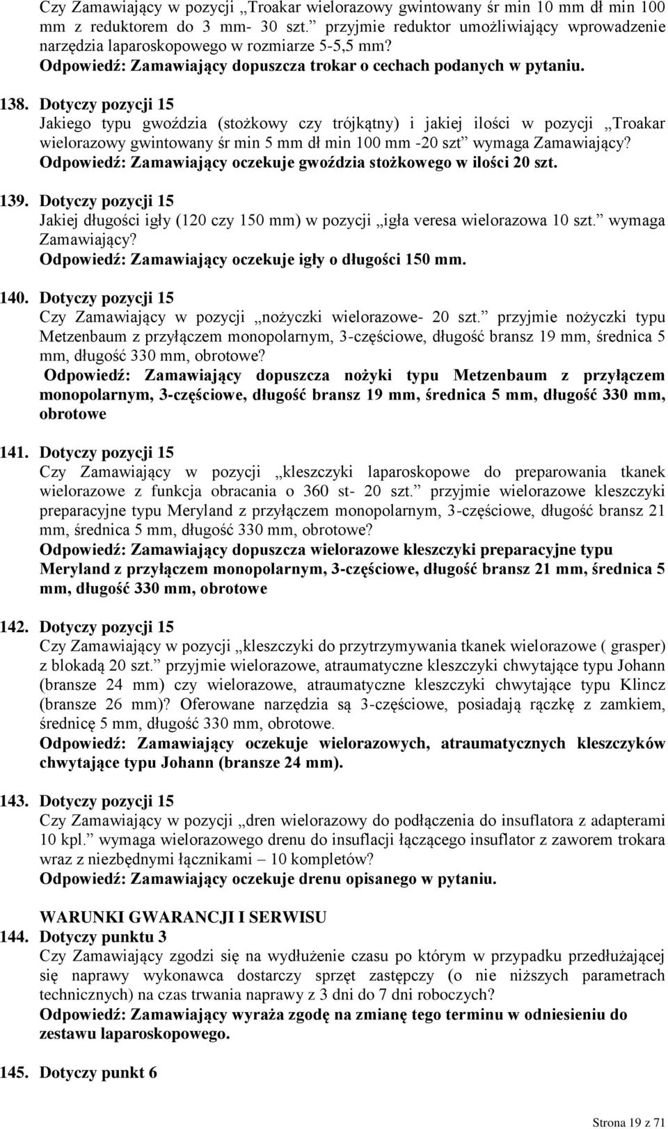 Dotyczy pozycji 15 Jakiego typu gwoździa (stożkowy czy trójkątny) i jakiej ilości w pozycji Troakar wielorazowy gwintowany śr min 5 mm dł min 100 mm -20 szt wymaga Zamawiający?