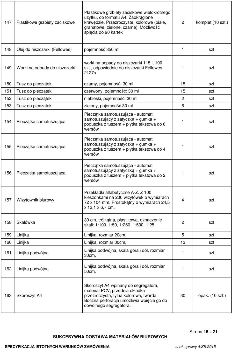 , odpowiednie do niszczarki Fellowes 2127s 1 szt. 150 Tusz do pieczątek czarny, pojemność: 30 ml 15 szt. 151 Tusz do pieczątek czerwony, pojemność: 30 ml 15 szt.