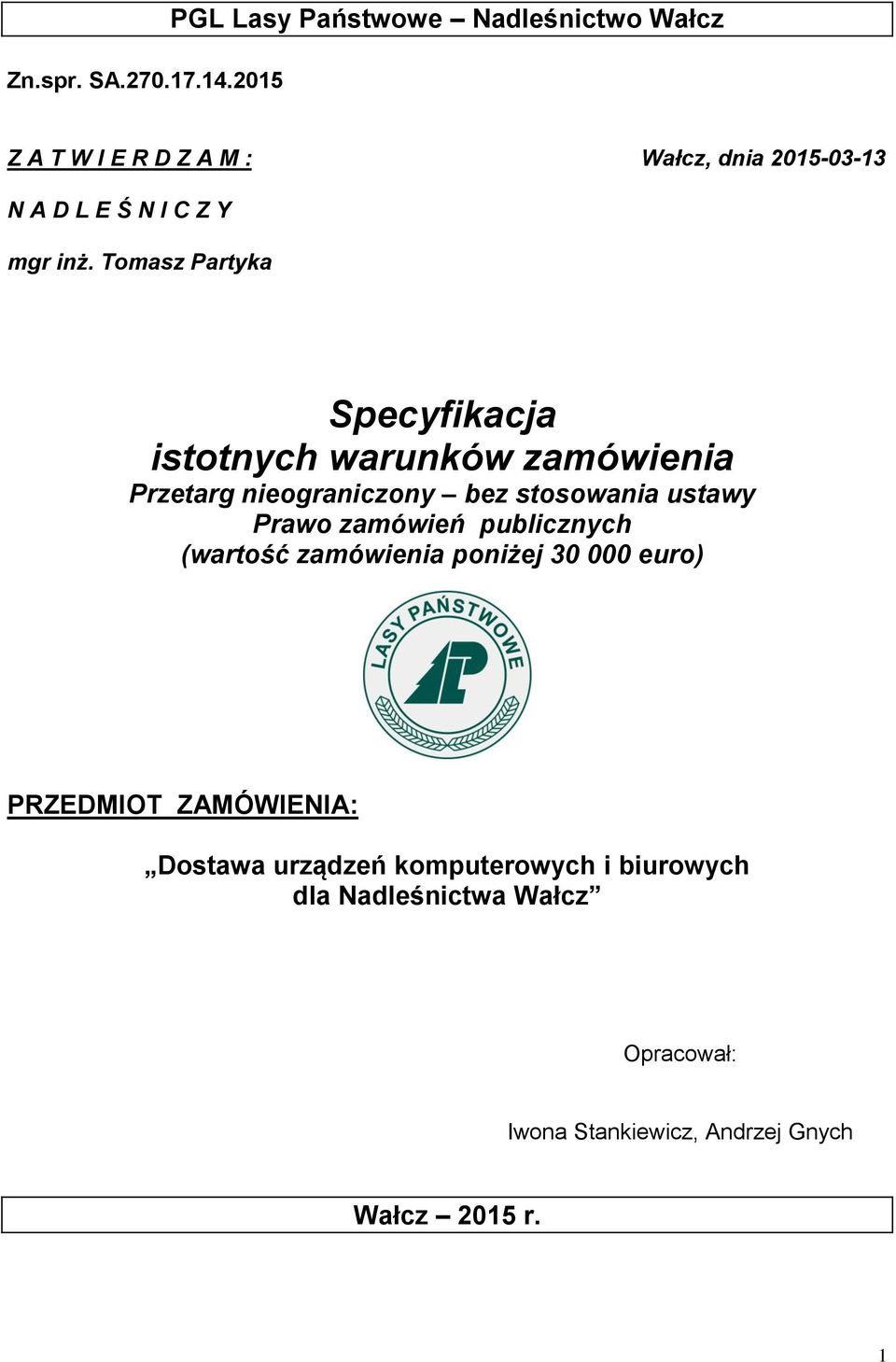 inż. Tomasz Partyka Specyfikacja istotnych warunków zamówienia Przetarg nieograniczony bez stosowania ustawy Prawo