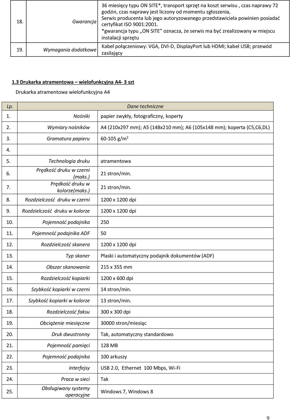 przedstawiciela powinien posiadać certyfikat ISO 9001:2001.