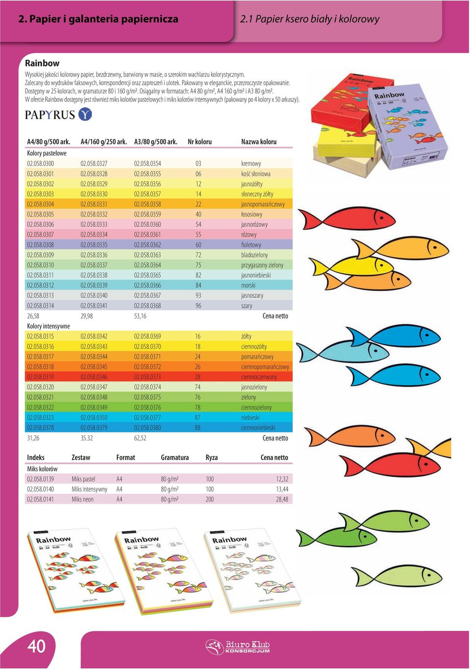 Osiągalny w formatach: A4 80 g/m2, A4 160 g/m2 i A3 80 g/m2. W ofercie Rainbow dostępny jest również miks kolorów pastelowych i miks kolorów intensywnych (pakowany po 4 kolory x 50 arkuszy).