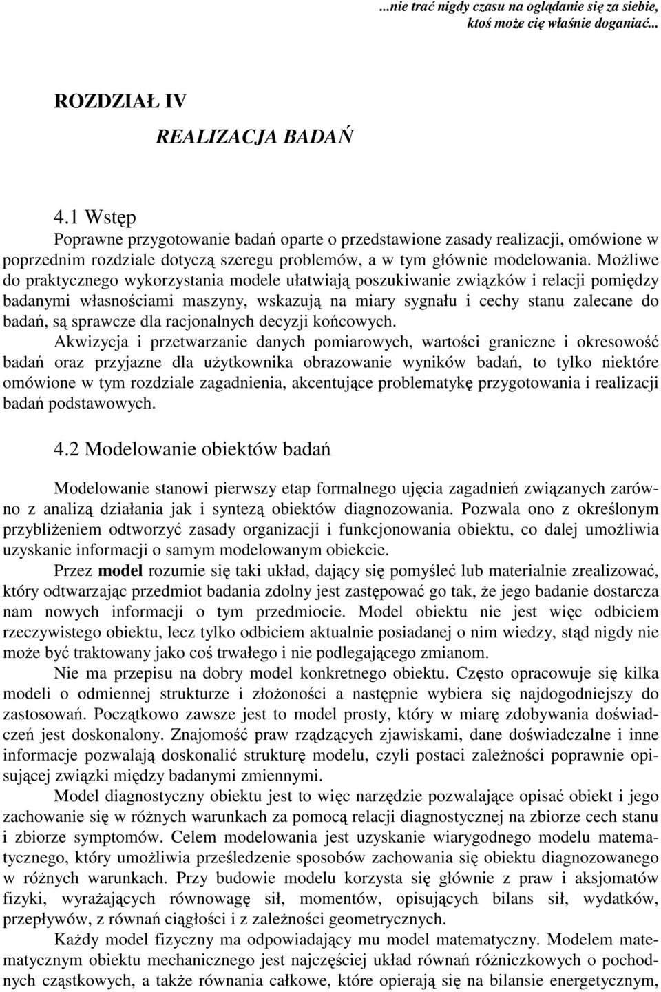 Molwe do praktycznego wykorzystana modele ułatwaj poszukwane zwzków relacj pomdzy badanym własnocam maszyny, wskazuj na mary sygnału cechy stanu zalecane do bada, s sprawcze dla racjonalnych decyzj