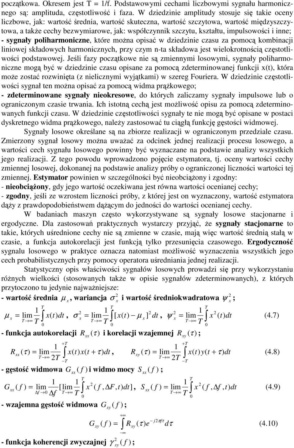 - sygnały polharmonczne, które mona opsa w dzedzne czasu za pomoc kombnacj lnowej składowych harmoncznych, przy czym n-ta składowa jest welokrotnoc czstotlwoc podstawowej.