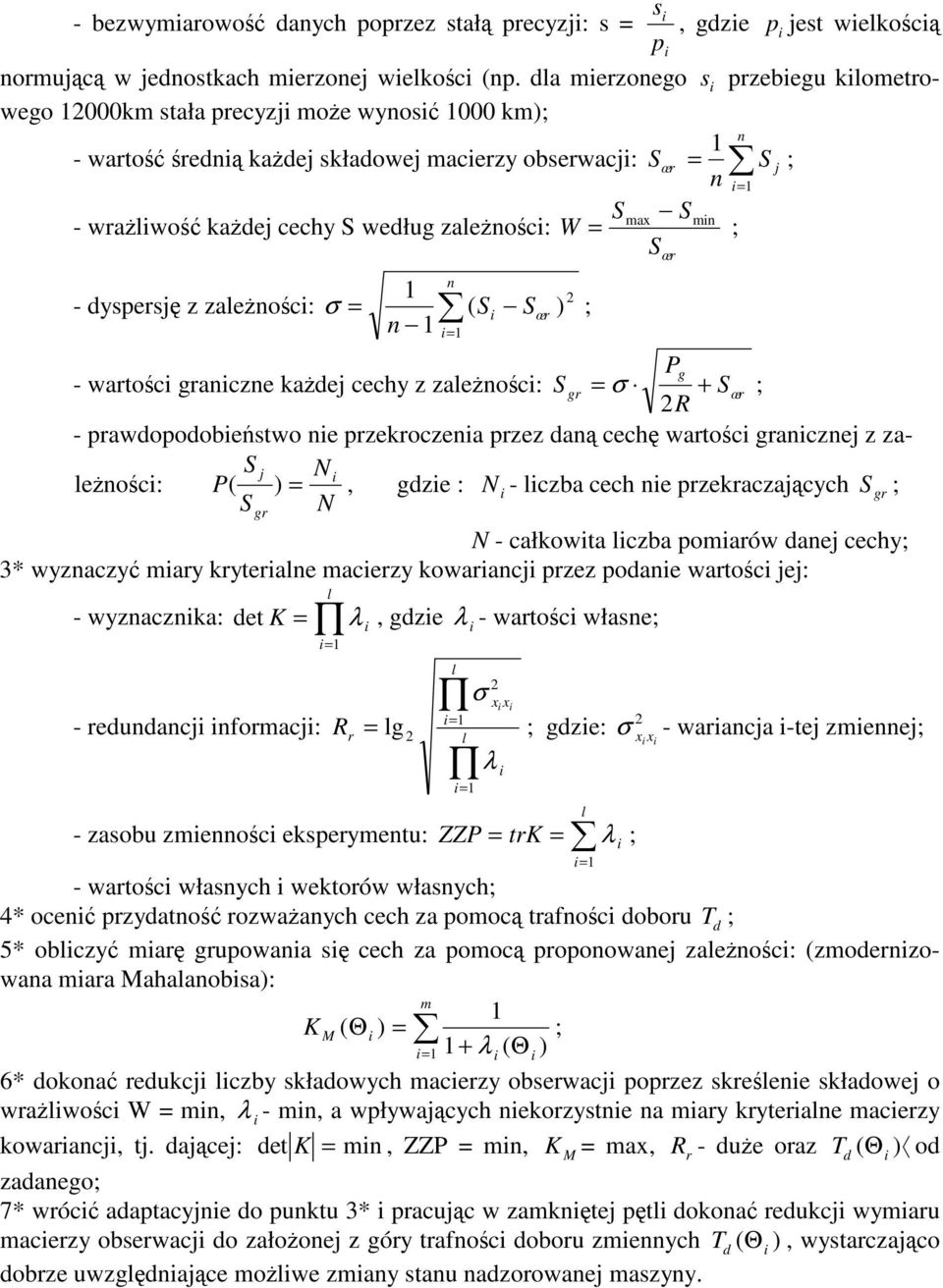 - dyspersj z zalenoc: σ = n n = 2 ( S S ) ; Pg - wartoc granczne kadej cechy z zalenoc: S R S gr = σ + œr ; 2 - prawdopodobestwo ne przekroczena przez dan cech wartoc grancznej z zalenoc: P S j N ( )