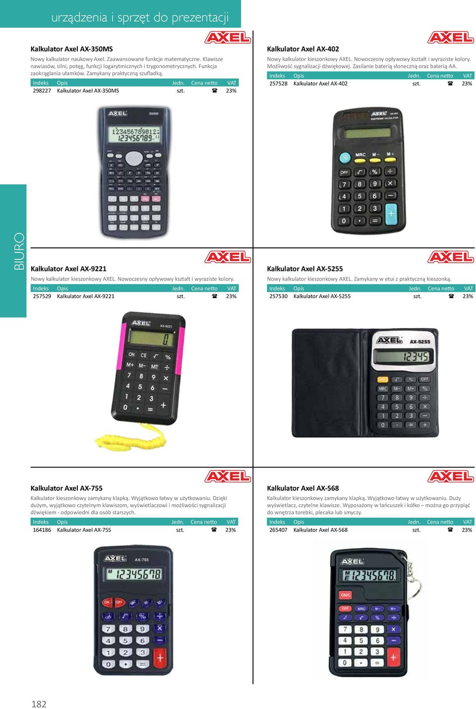 Możliwość sygnalizacji dźwiękowej. Zasilanie baterią słoneczną oraz baterią AA. 257528 Kalkulator Axel AX-402 szt. 23% Kalkulator Axel AX-9221 Nowy kalkulator kieszonkowy AXEL.