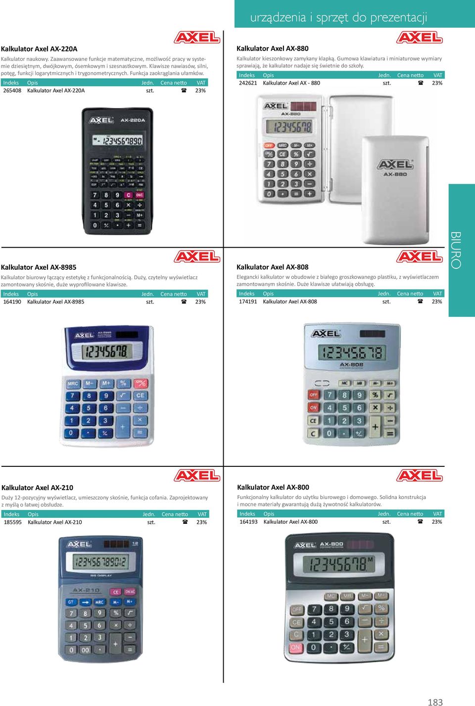 23% Kalkulator Axel AX-880 Kalkulator kieszonkowy zamykany klapką. Gumowa klawiatura i miniaturowe wymiary sprawiają, że kalkulator nadaje się świetnie do szkoły. 242621 Kalkulator Axel AX - 880 szt.