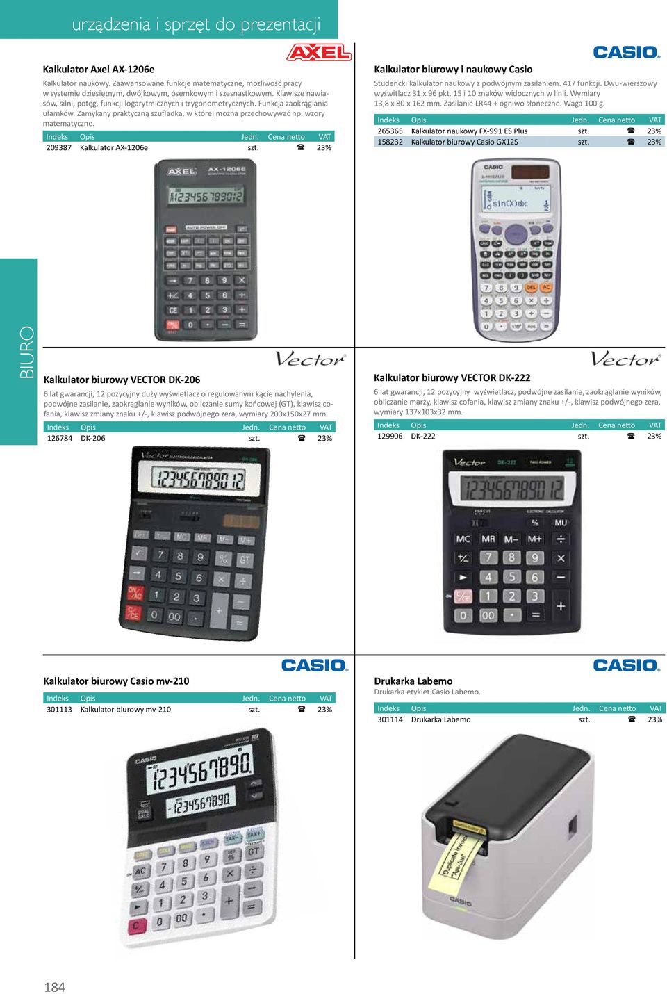 209387 Kalkulator AX-1206e szt. 23% Kalkulator biurowy i naukowy Casio Studencki kalkulator naukowy z podwójnym zasilaniem. 417 funkcji. Dwu-wierszowy wyświtlacz 31 x 96 pkt.