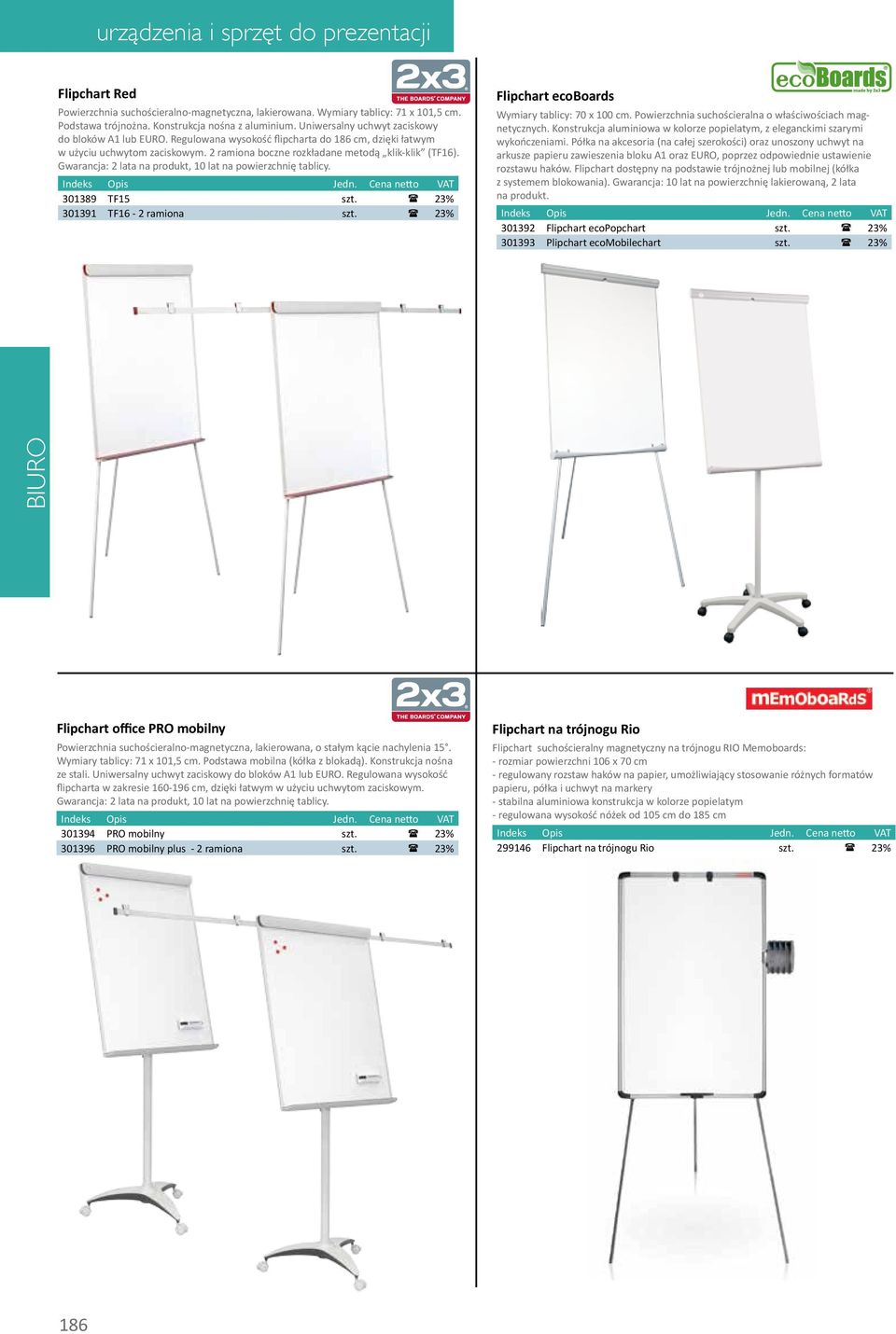 Gwarancja: 2 lata na produkt, 10 lat na powierzchnię tablicy. 301389 TF15 szt. 23% 301391 TF16-2 ramiona szt. 23% Flipchart ecoboards Wymiary tablicy: 70 x 100 cm.