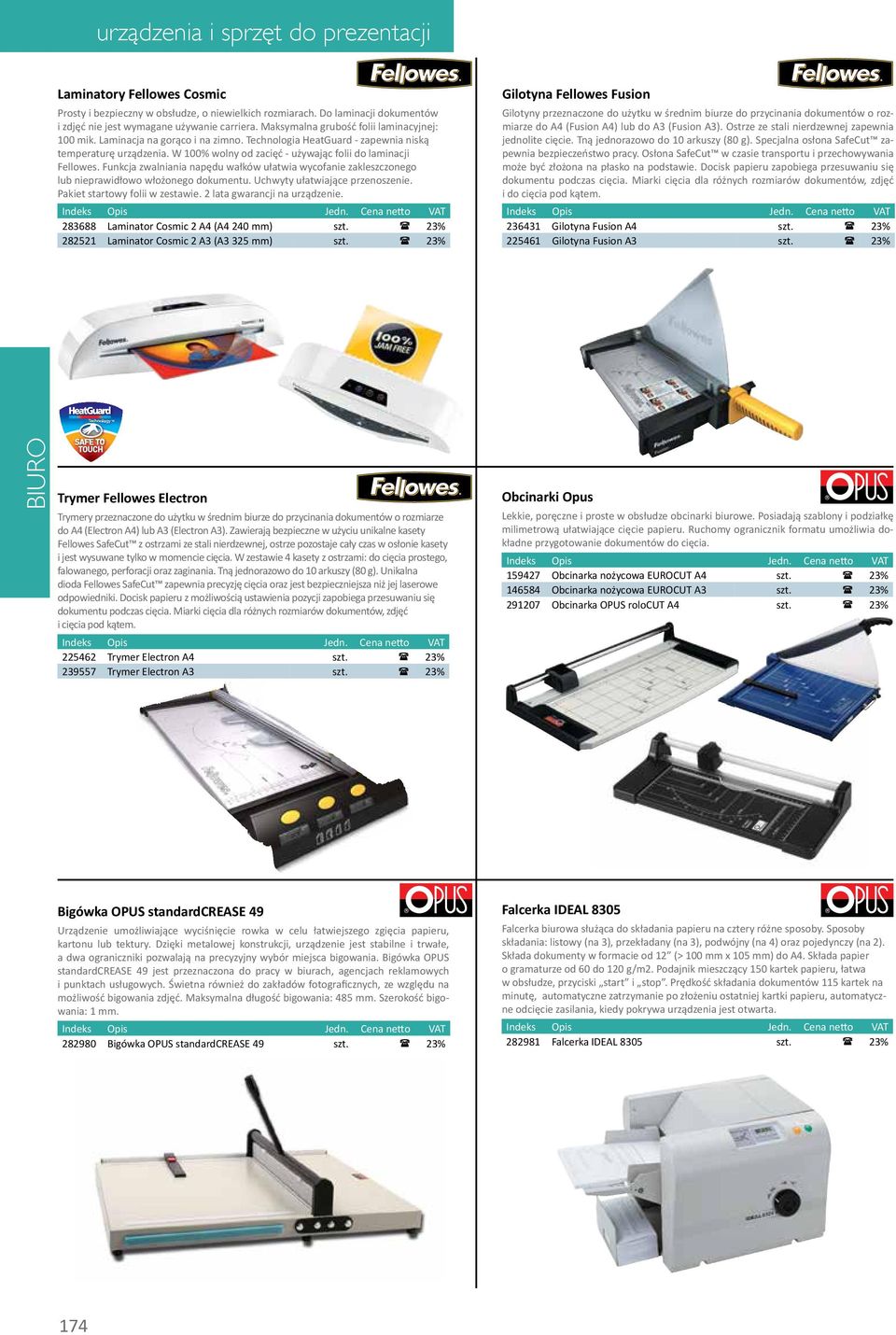 W 100% wolny od zacięć - używając folii do laminacji Fellowes. Funkcja zwalniania napędu wałków ułatwia wycofanie zakleszczonego lub nieprawidłowo włożonego dokumentu.