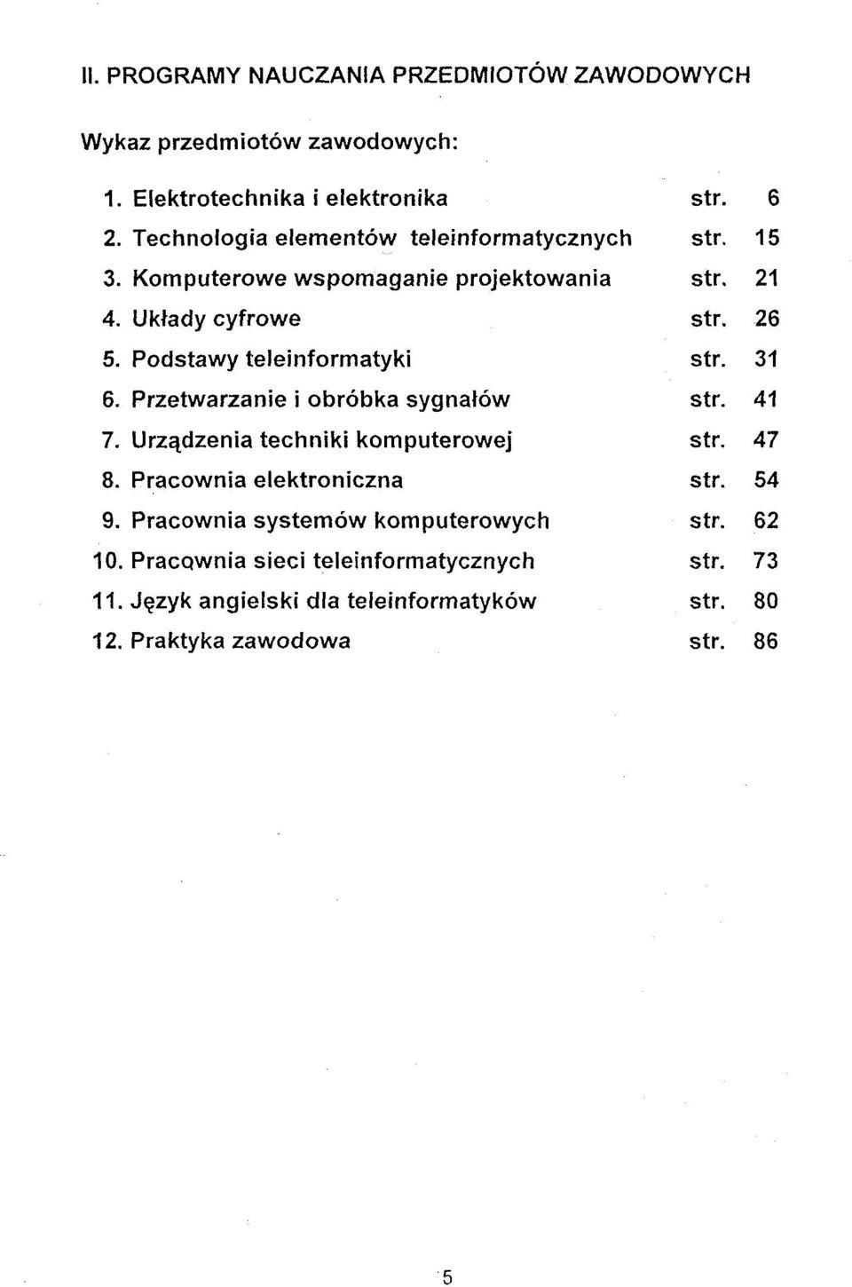 Urzqdzenia techniki komputerowej 8. Pracownia elektroniczna 9. Pracownia systemow komputerowych 10.