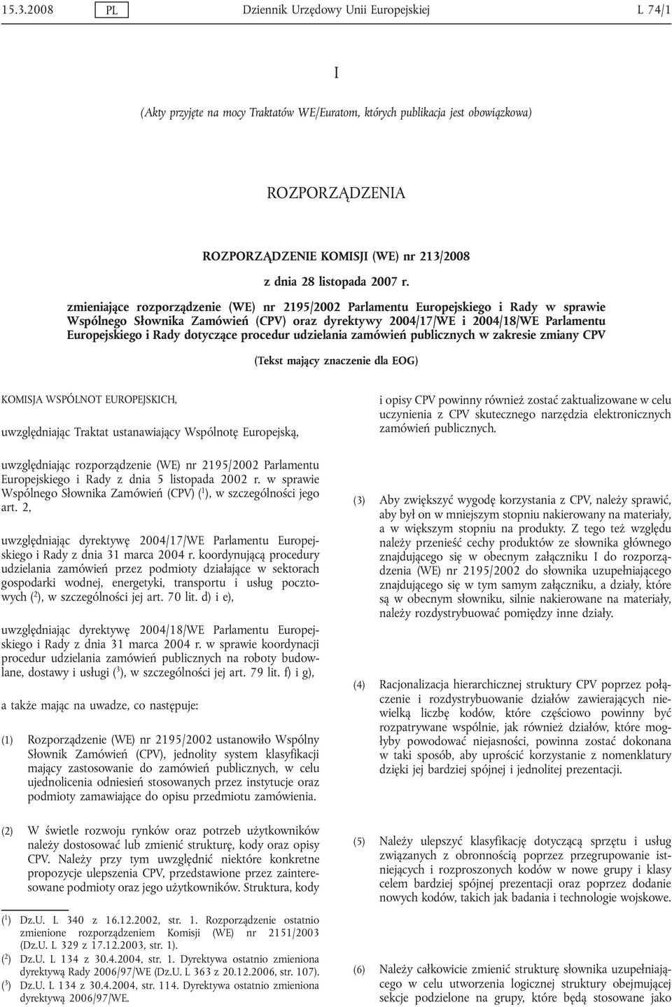 zmieniające rozporządzenie (WE) nr 2195/2002 Parlamentu Europejskiego i Rady w sprawie Wspólnego Słownika Zamówień (CPV) oraz dyrektywy 2004/17/WE i 2004/18/WE Parlamentu Europejskiego i Rady