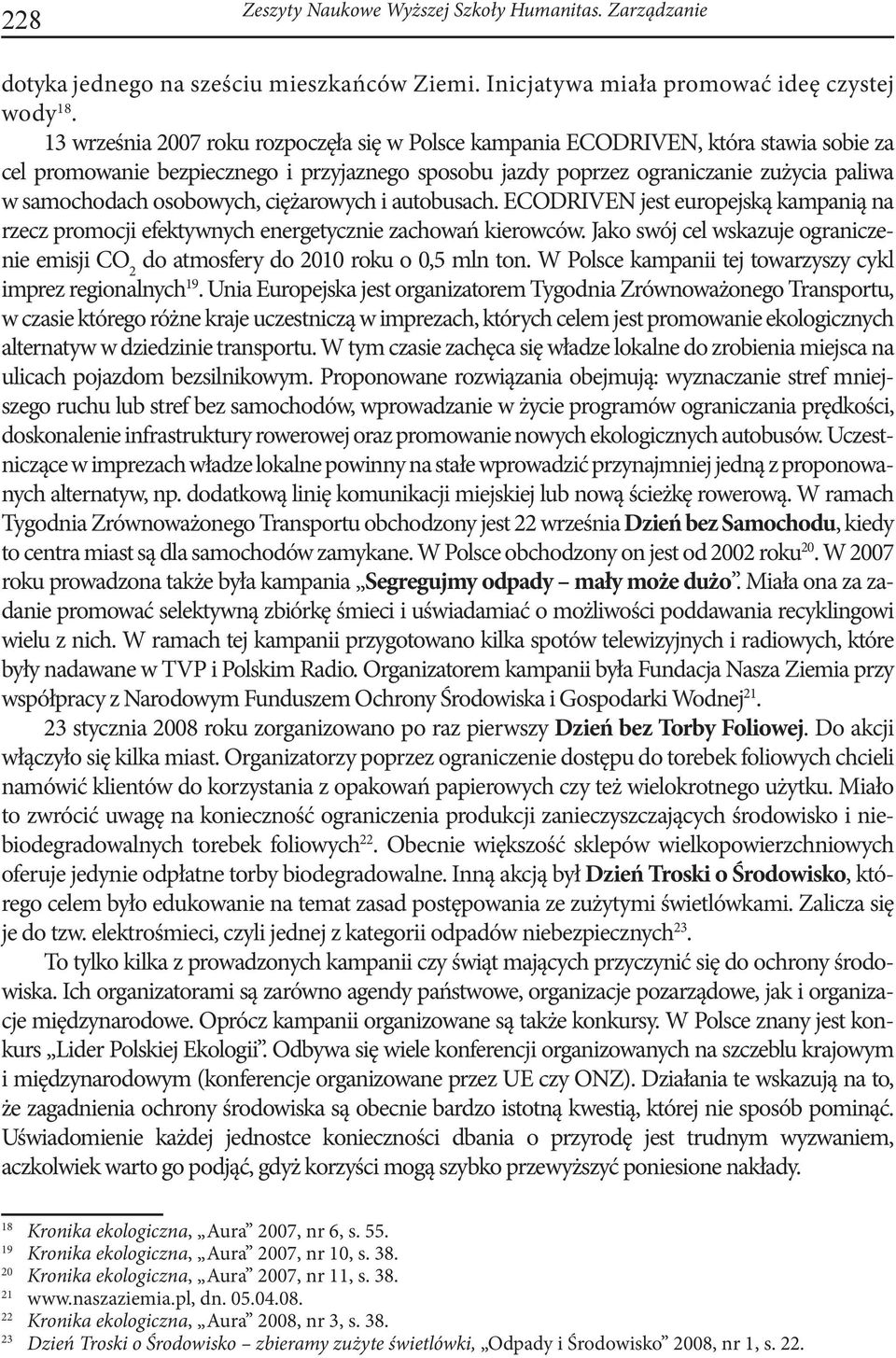 osobowych, ciężarowych i autobusach. ECODRIVEN jest europejską kampanią na rzecz promocji efektywnych energetycznie zachowań kierowców.