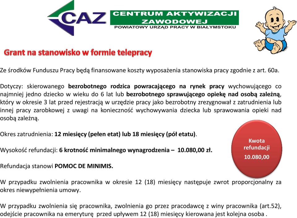 okresie 3 lat przed rejestracją w urzędzie pracy jako bezrobotny zrezygnował z zatrudnienia lub innej pracy zarobkowej z uwagi na konieczność wychowywania dziecka lub sprawowania opieki nad osobą