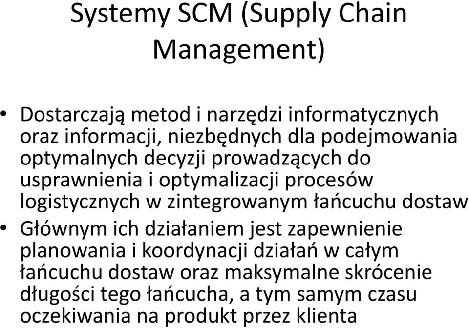 zintegrowanym łańcuchu dostaw Głównym ich działaniem jest zapewnienie planowania i koordynacji działań w całym