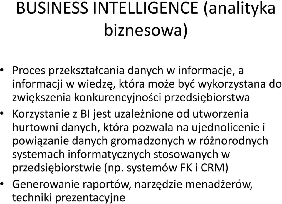 hurtowni danych, która pozwala na ujednolicenie i powiązanie danych gromadzonych w różnorodnych systemach