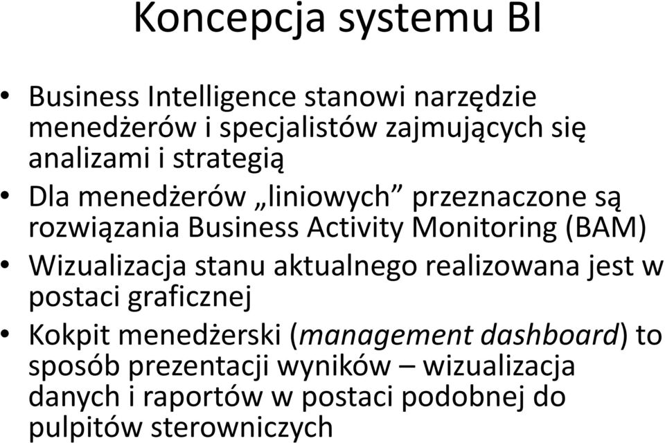 (BAM) Wizualizacja stanu aktualnego realizowana jest w postaci graficznej Kokpit menedżerski (management