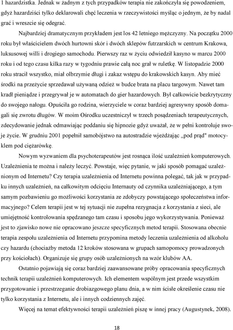 Najbardziej dramatycznym przykładem jest los 42 letniego mężczyzny.