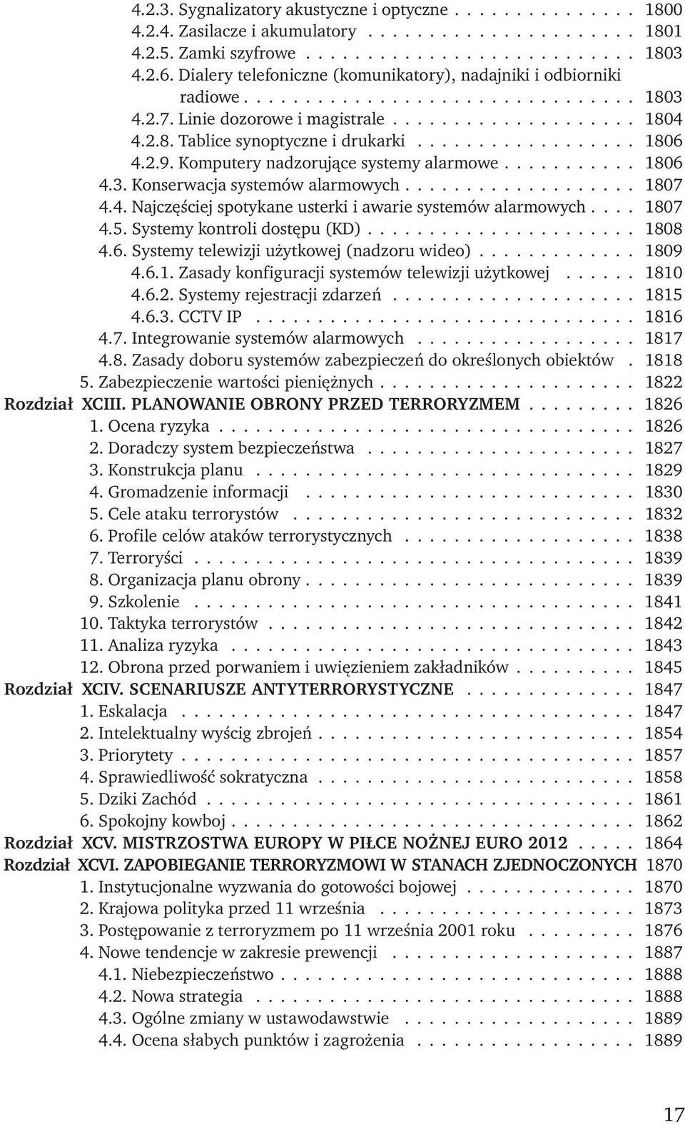 ................. 1806 4.2.9. Komputery nadzorujące systemy alarmowe........... 1806 4.3. Konserwacja systemów alarmowych................... 1807 4.4. Najczęściej spotykane usterki i awarie systemów alarmowych.