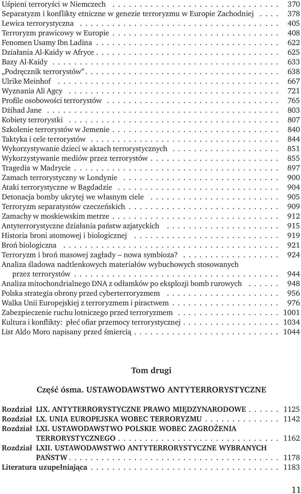 ................................. 625 Bazy Al-Kaidy.......................................... 633 Podręcznik terrorystów.................................... 638 Ulrike Meinhof......................................... 667 Wyznania Ali Agcy.