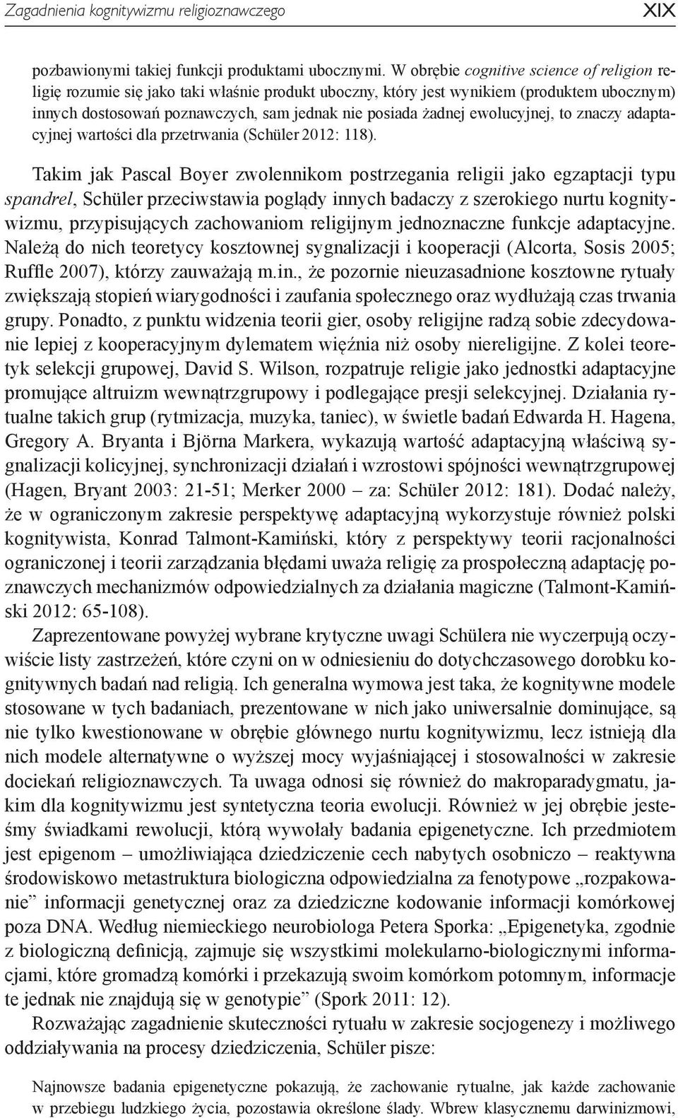 ewolucyjnej, to znaczy adaptacyjnej wartości dla przetrwania (Schüler 2012: 118).