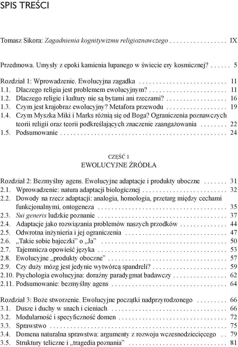 Czym Myszka Miki i Marks różnią się od Boga? Ograniczenia poznawczych teorii religii oraz teorii podkreślających znaczenie zaangażowania... 22 1.5. Podsumowanie.