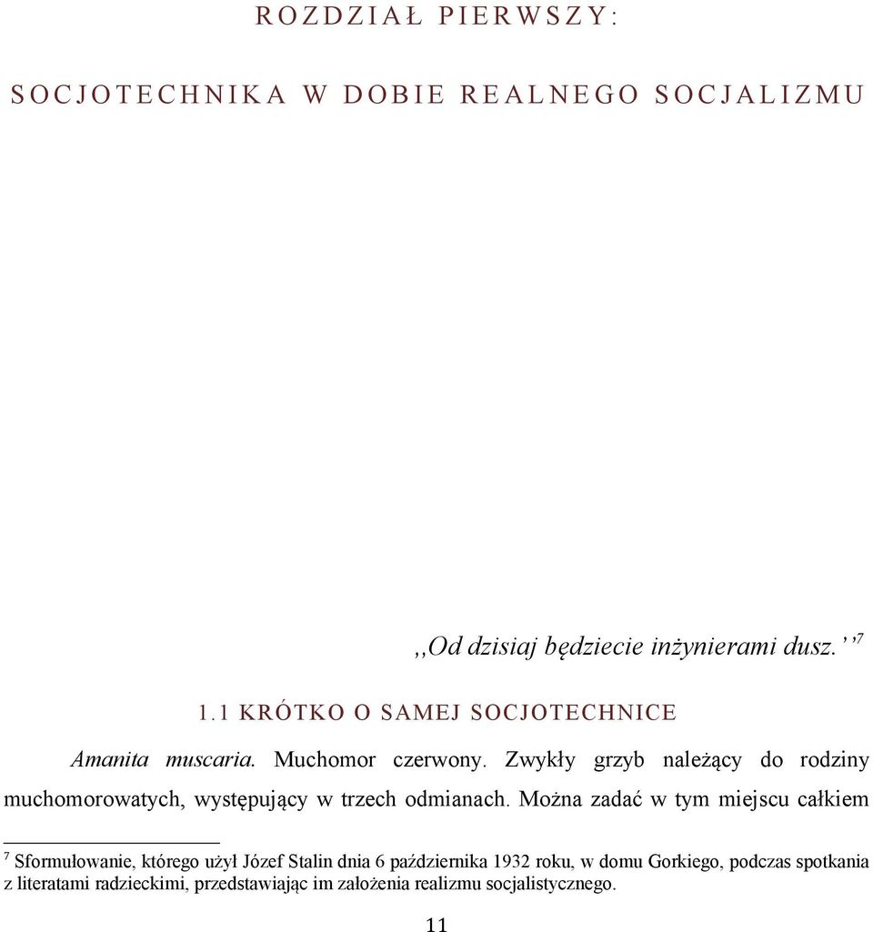 Zwykły grzyb należący do rodziny muchomorowatych, występujący w trzech odmianach.