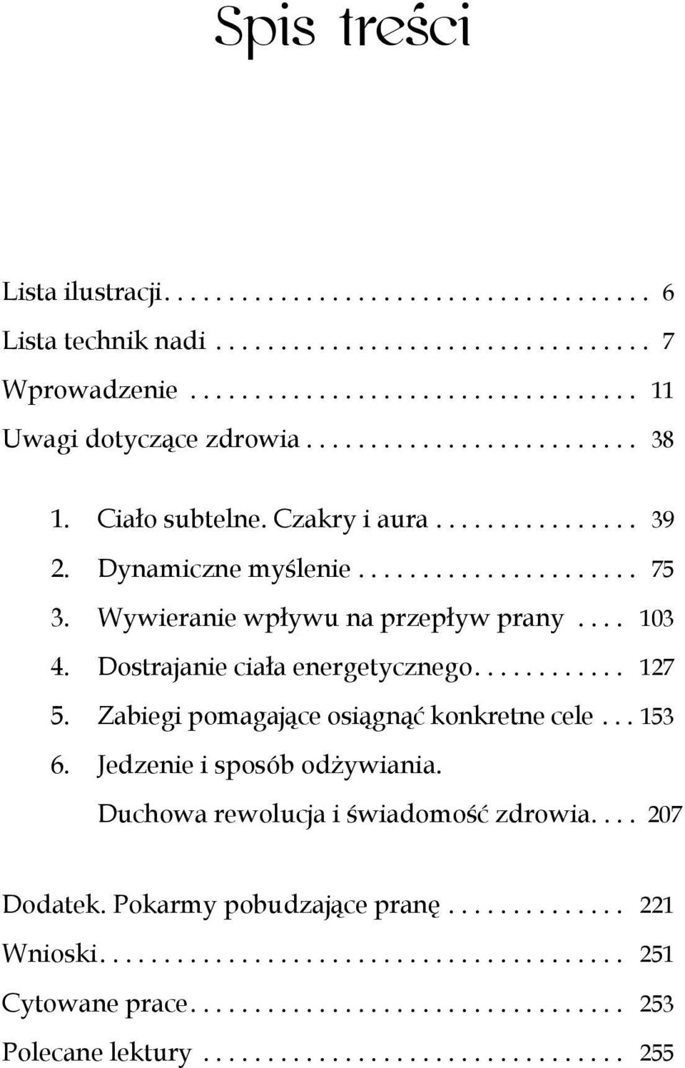 Dostrajanie ciała energetycznego.... 127 5. Zabiegi pomagające osiągnąć konkretne cele... 153 6. Jedzenie i sposób odżywiania.