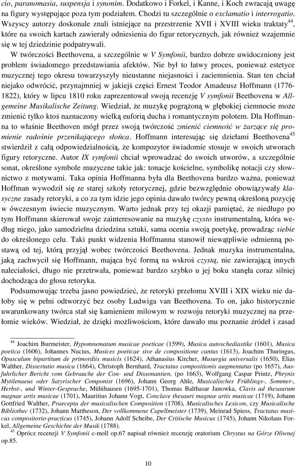 dziedzinie podpatrywali. W twórczości Beethovena, a szczególnie w V Symfonii, bardzo dobrze uwidoczniony jest problem świadomego przedstawiania afektów.