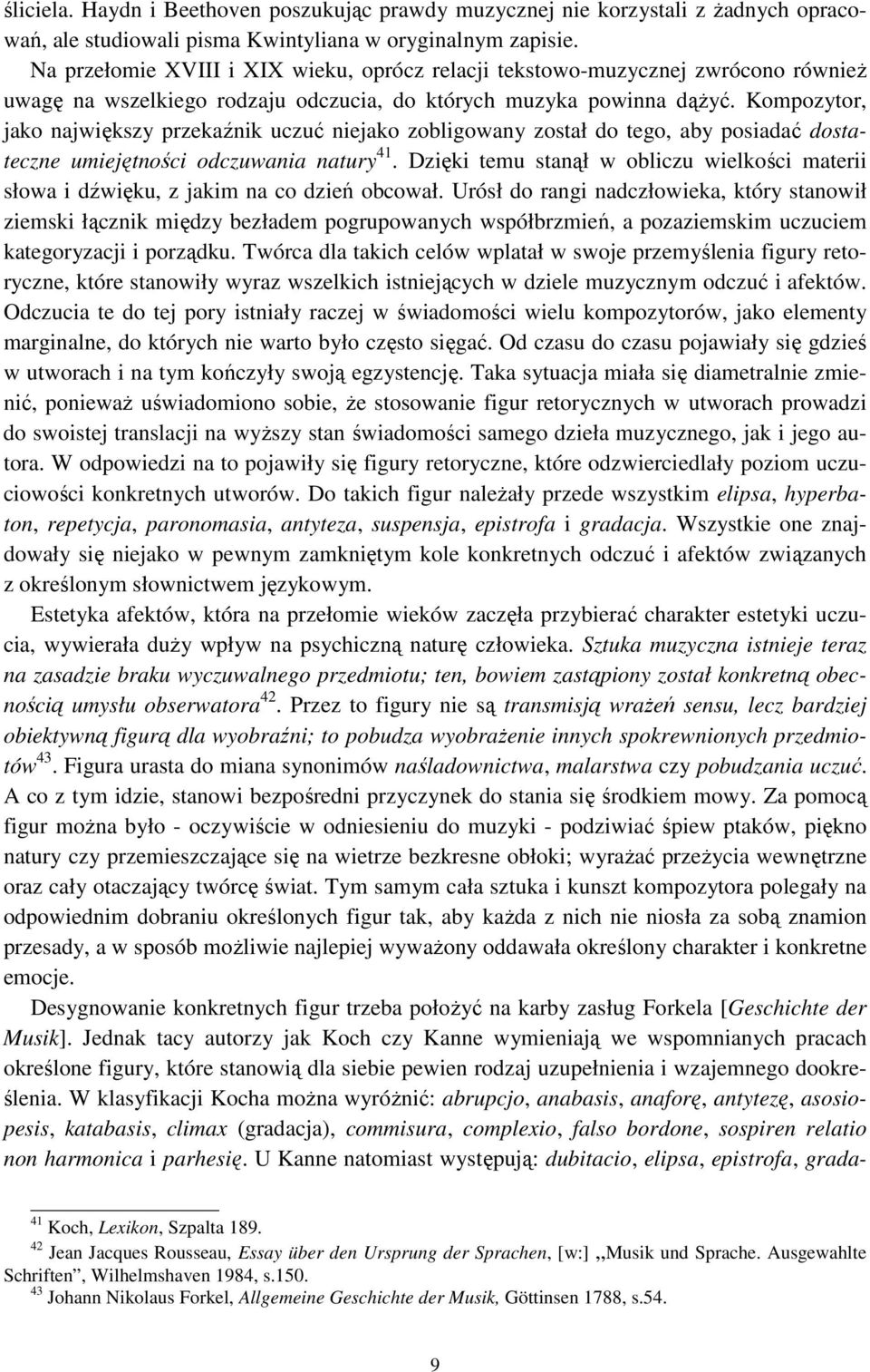 Kompozytor, jako największy przekaźnik uczuć niejako zobligowany został do tego, aby posiadać dostateczne umiejętności odczuwania natury 41.