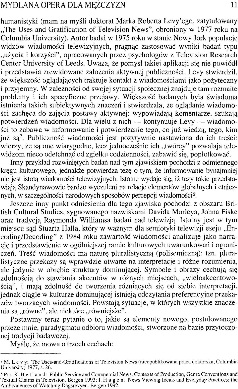 Center University of Leeds. Uważa, że pomysł takiej aplikacji się nie powiódł i przedstawia zrewidowane założenia aktywnej publiczności.