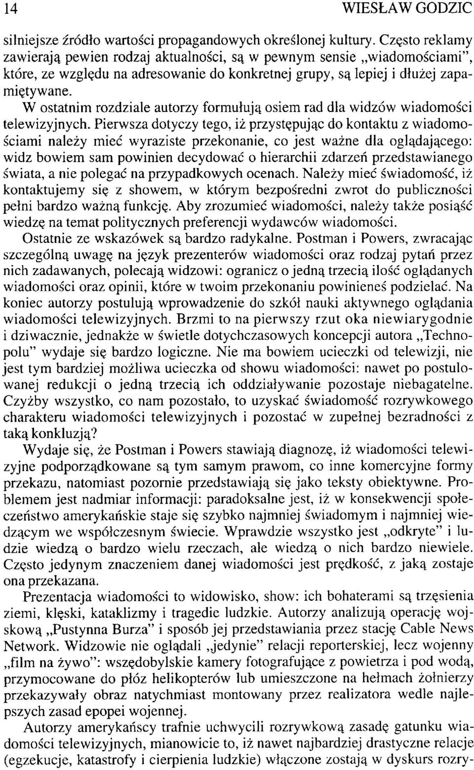 W ostatnim rozdziale autorzy formułują osiem rad dla widzów wiadomości telewizyjnych.