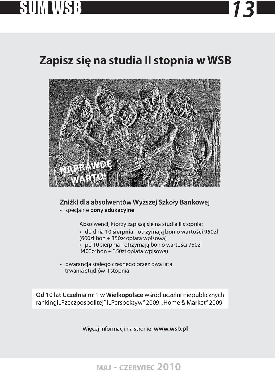 bon o wartości 950zł (600zł bon + 350zł opłata wpisowa) po 10 sierpnia - otrzymają bon o wartości 750zł (400zł bon + 350zł opłata wpisowa) gwarancja stałego