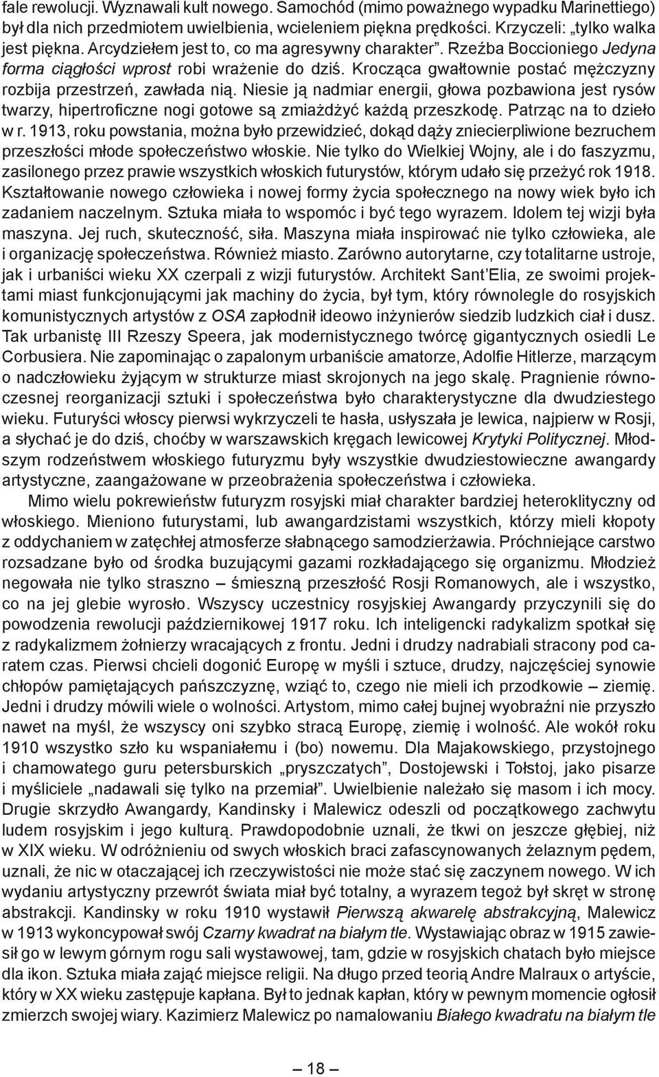 Niesie ją nadmiar energii, głowa pozbawiona jest rysów twarzy, hipertroficzne nogi gotowe są zmiażdżyć każdą przeszkodę. Patrząc na to dzieło w r.