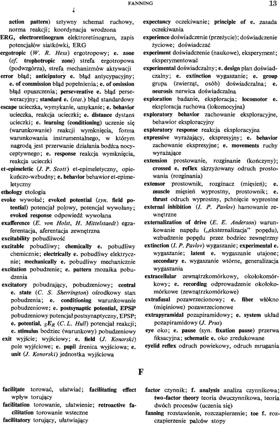 of omission blqd opuszczenia; perseverative e. blqd perseweracyjny; standard e. (stat.) blqd standardowy escape ucieczka, wymykanie, urnykanie; e. behavior ucieczka, reakcja ucieczki; e.