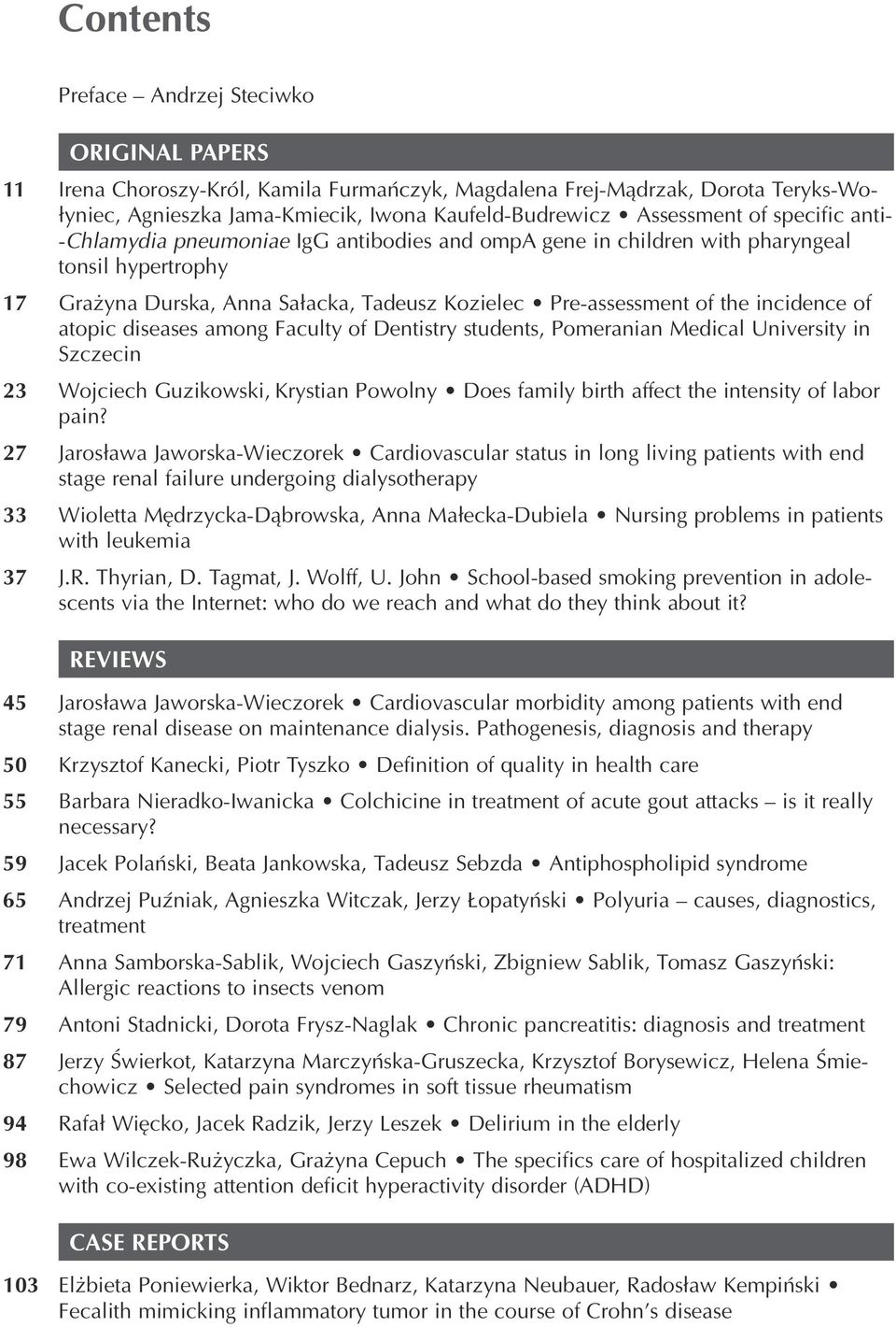 incidence of atopic diseases among Faculty of Dentistry students, Pomeranian Medical University in Szczecin 23 Wojciech Guzikowski, Krystian Powolny Does family birth affect the intensity of labor