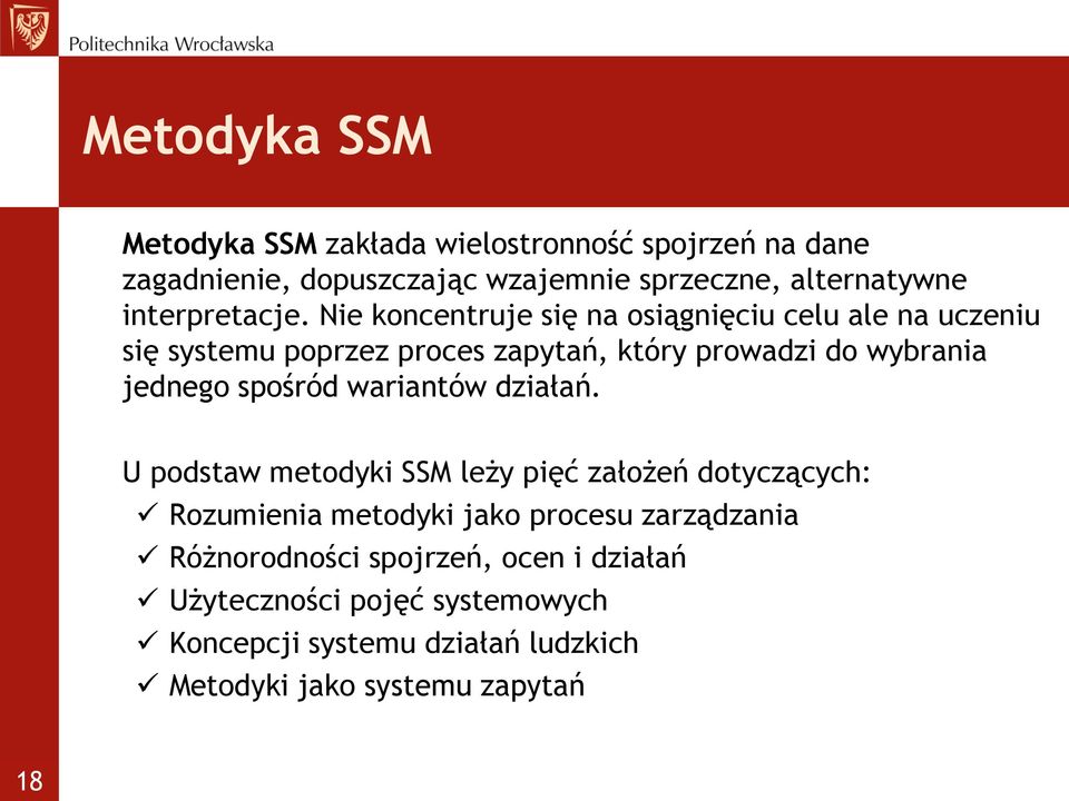 Nie koncentruje się na osiągnięciu celu ale na uczeniu się systemu poprzez proces zapytań, który prowadzi do wybrania jednego