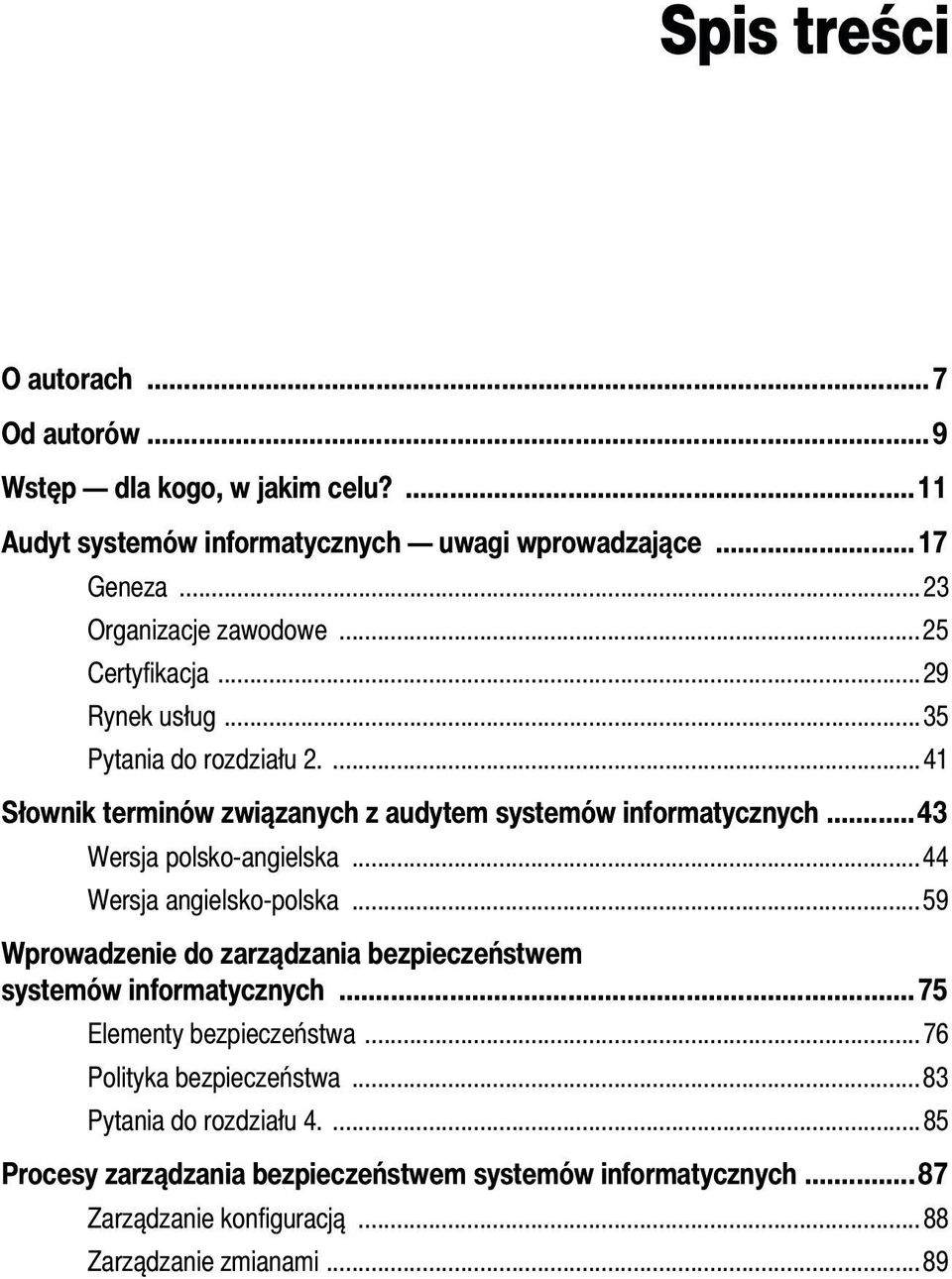 ..43 Wersja polsko-angielska...44 Wersja angielsko-polska...59 Wprowadzenie do zarządzania bezpieczeństwem systemów informatycznych.