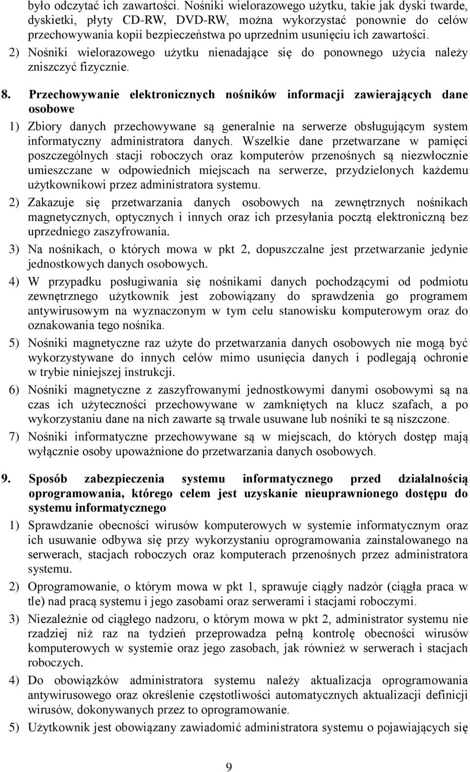 2) Nośniki wielorazowego użytku nienadające się do ponownego użycia należy zniszczyć fizycznie. 8.