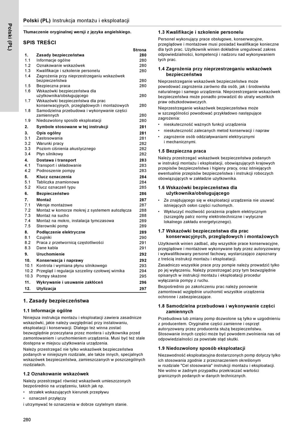 6 Wskazówki bezpieczeństwa dla użytkownika/obsługującego 280 1.7 Wskazówki bezpieczeństwa dla prac konserwacyjnych, przeglądowych i montażowych 280 1.