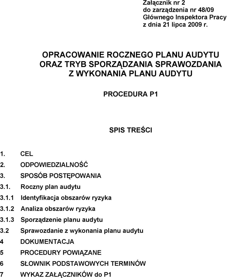 ODPOWIEDZIALNOŚĆ 3. SPOSÓB POSTĘPOWANIA 3.1. Roczny plan audytu 3.1.1 Identyfikacja obszarów ryzyka 3.1.2 Analiza obszarów ryzyka 3.