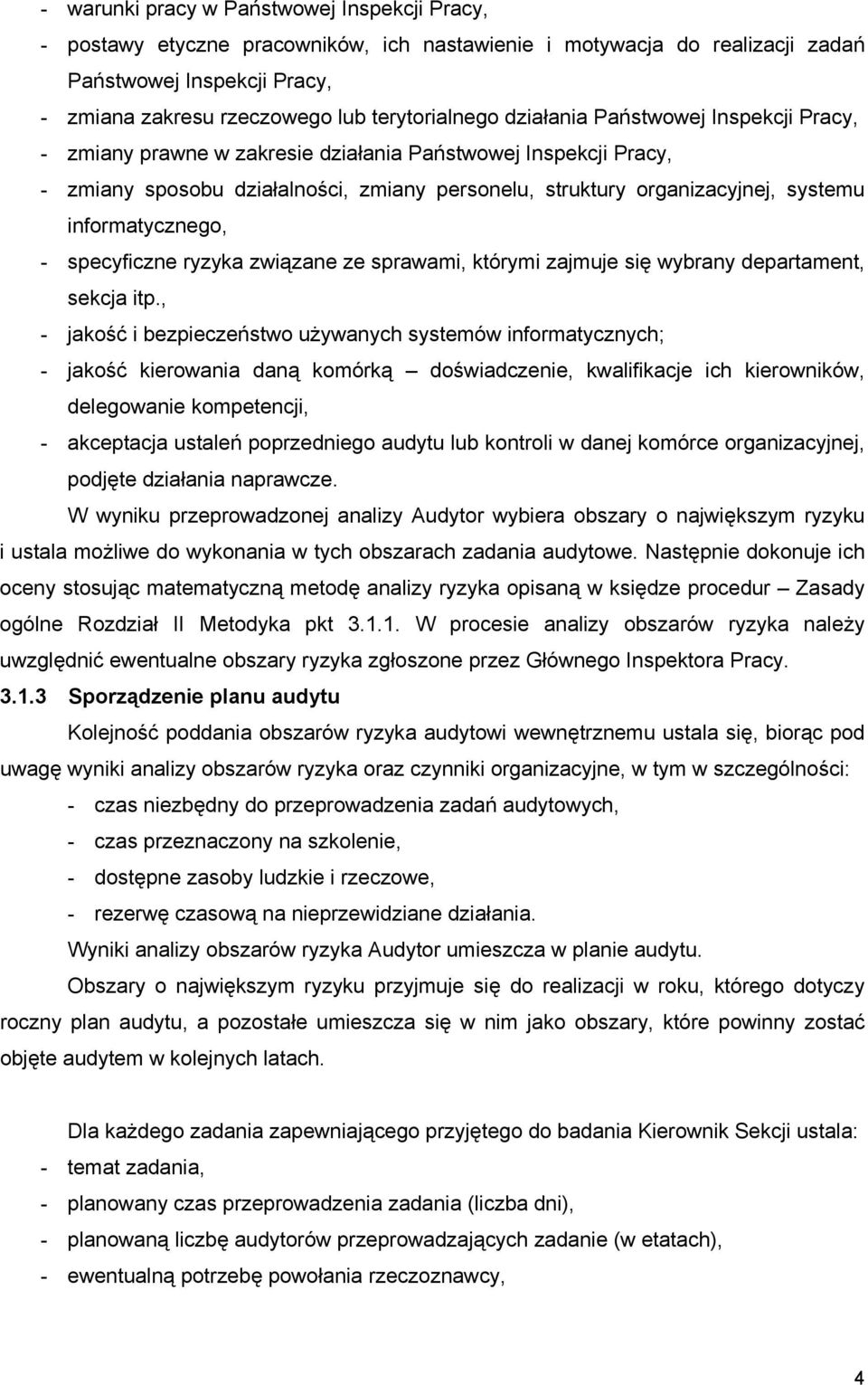 informatycznego, - specyficzne ryzyka związane ze sprawami, którymi zajmuje się wybrany departament, sekcja itp.