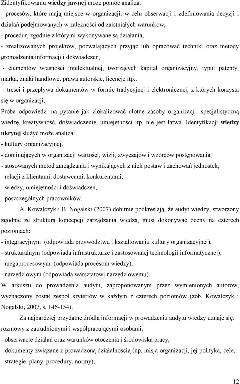 własności intelektualnej, tworzących kapitał organizacyjny, typu: patenty, marka, znaki handlowe, prawa autorskie, licencje itp.