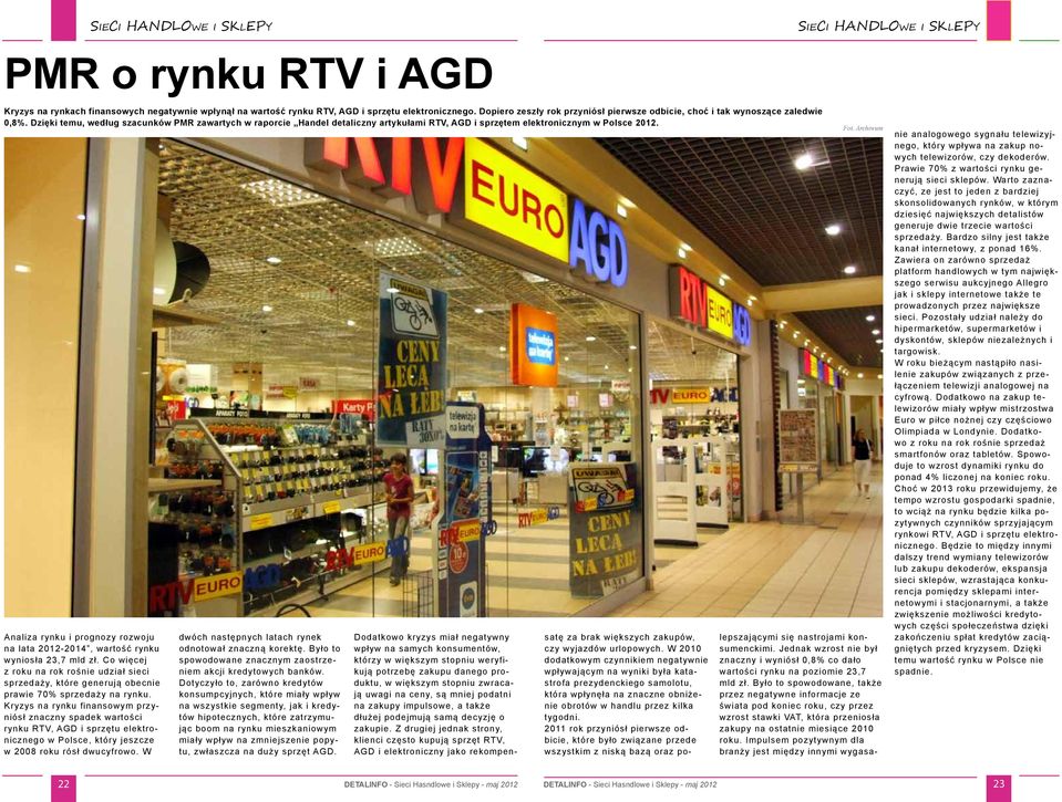 Dzięki temu, według szacunków PMR zawartych w raporcie Handel detaliczny artykułami RTV, AGD i sprzętem elektronicznym w Polsce 2012.