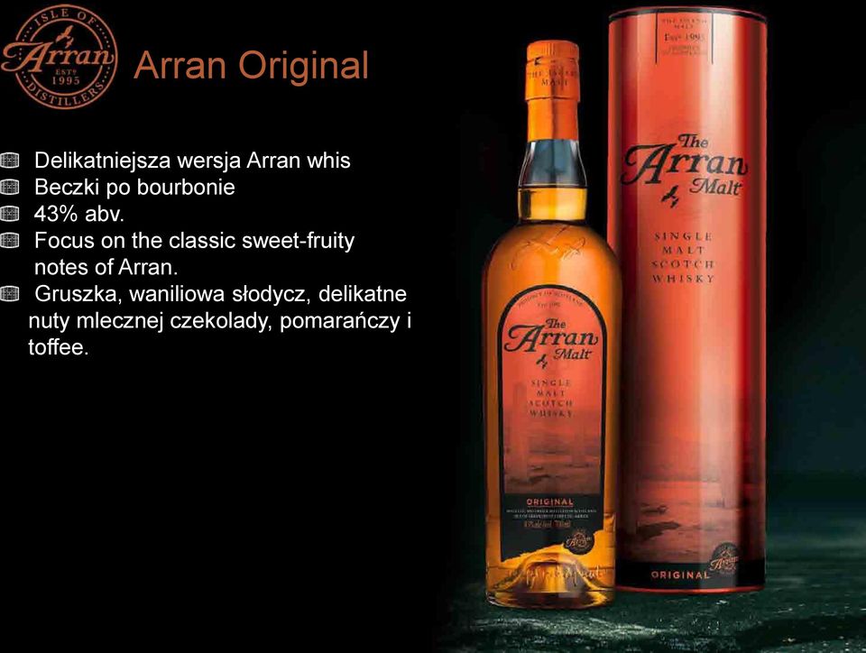 Focus on the classic sweet-fruity notes of Arran.