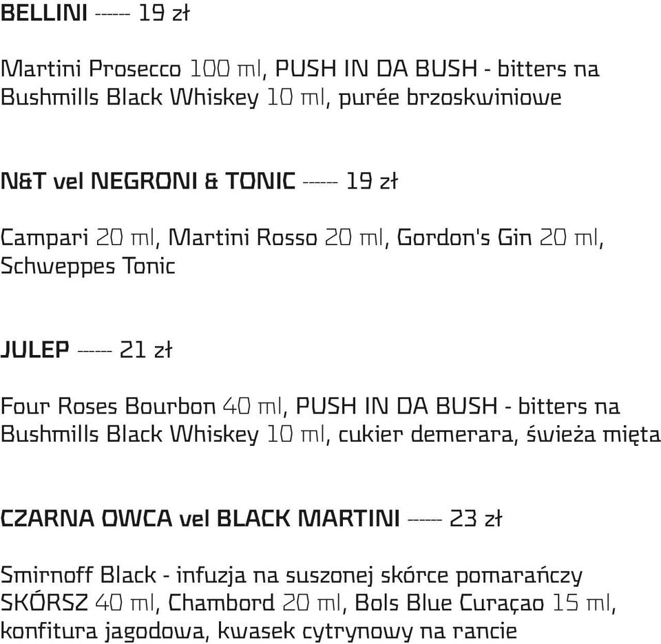 IN DA BUSH - bitters na Bushmills Black Whiskey 10 ml, cukier demerara, świeża mięta CZARNA OWCA vel BLACK MARTINI ------ 23 zł Smirnoff Black